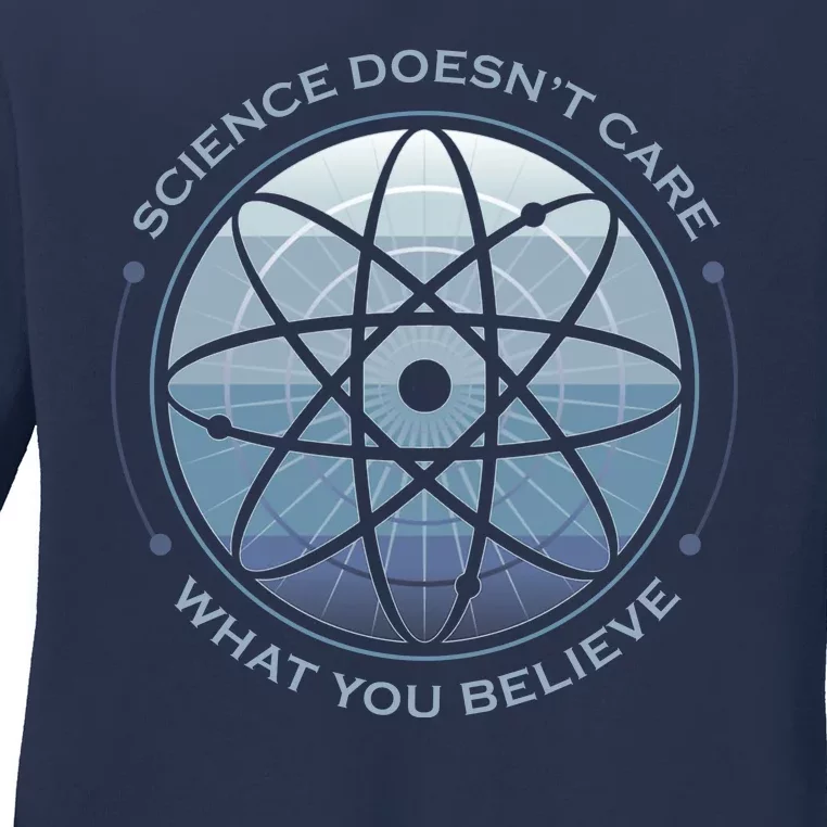 Science Doesn't Care What You Believe Atom Ladies Long Sleeve Shirt