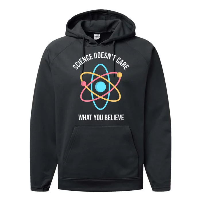 Science Doesn't Care What You Believe Atom Performance Fleece Hoodie