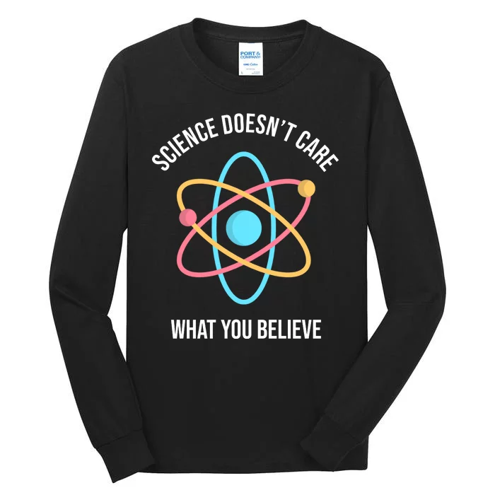 Science Doesn't Care What You Believe Atom Tall Long Sleeve T-Shirt