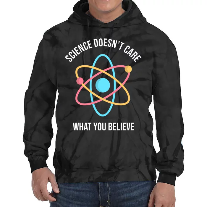 Science Doesn't Care What You Believe Atom Tie Dye Hoodie