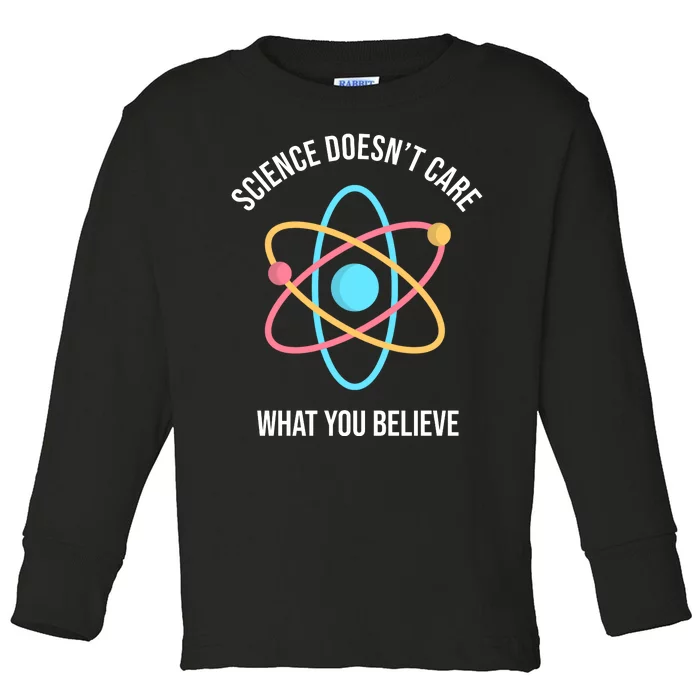 Science Doesn't Care What You Believe Atom Toddler Long Sleeve Shirt