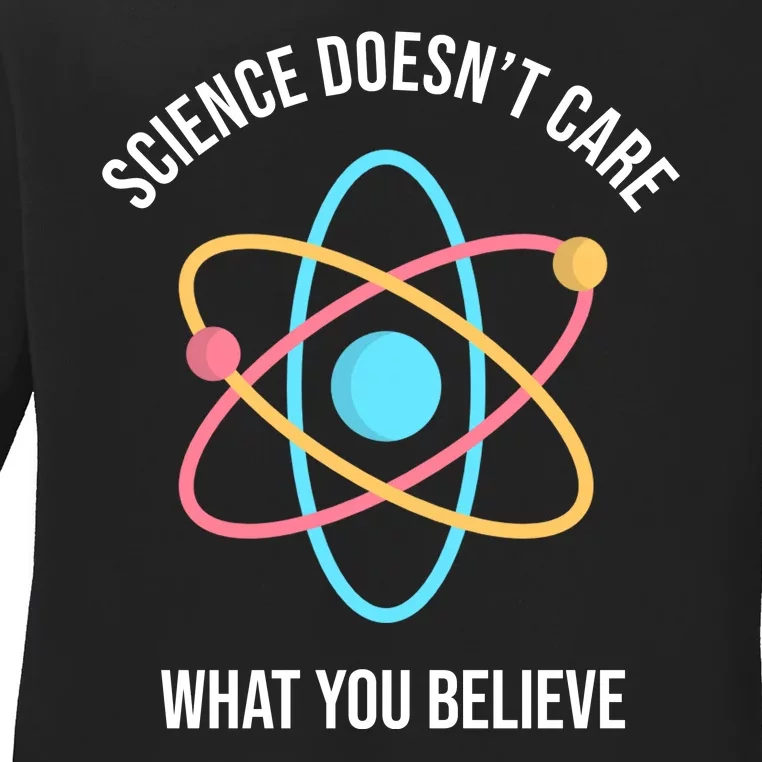 Science Doesn't Care What You Believe Atom Ladies Long Sleeve Shirt