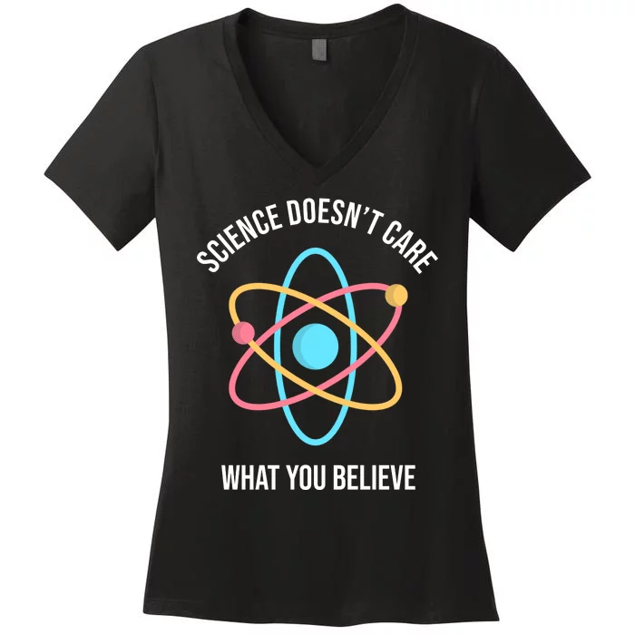 Science Doesn't Care What You Believe Atom Women's V-Neck T-Shirt