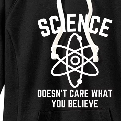 Science Doesn't Care What You Believe In Women's Fleece Hoodie