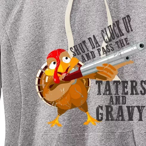 Shut Da Cluck Up Pass The Taters And Gravy Thanksgiving Gift Cute Gift Women's Fleece Hoodie