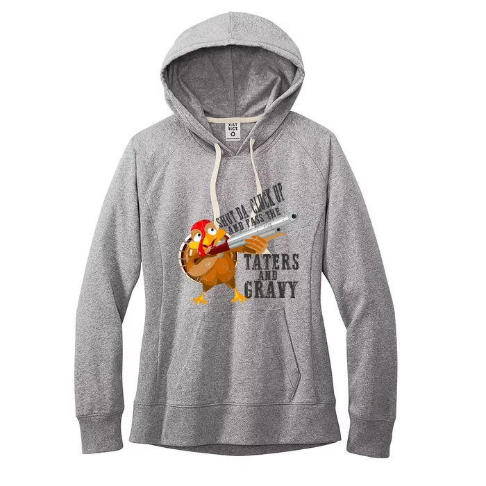 Shut Da Cluck Up Pass The Taters And Gravy Thanksgiving Gift Cute Gift Women's Fleece Hoodie