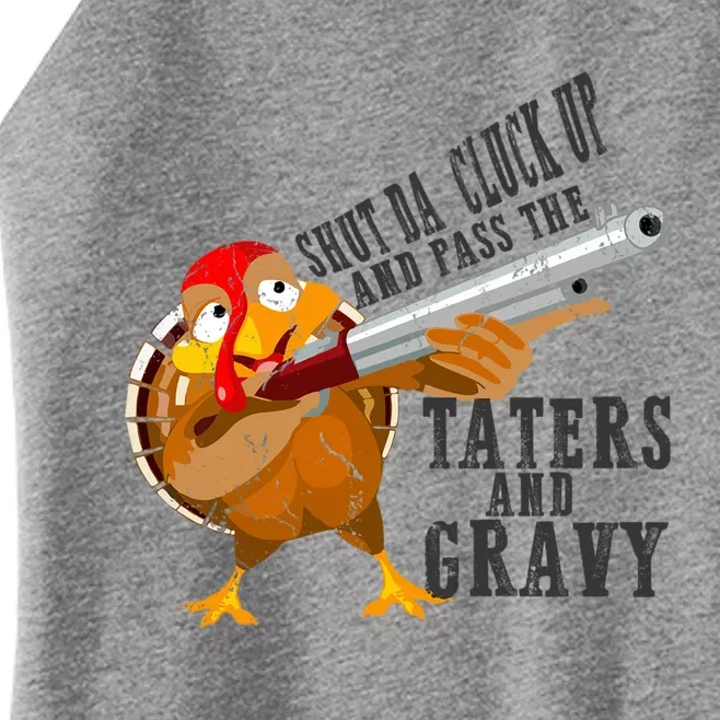 Shut Da Cluck Up Pass The Taters And Gravy Thanksgiving Gift Cute Gift Women’s Perfect Tri Rocker Tank