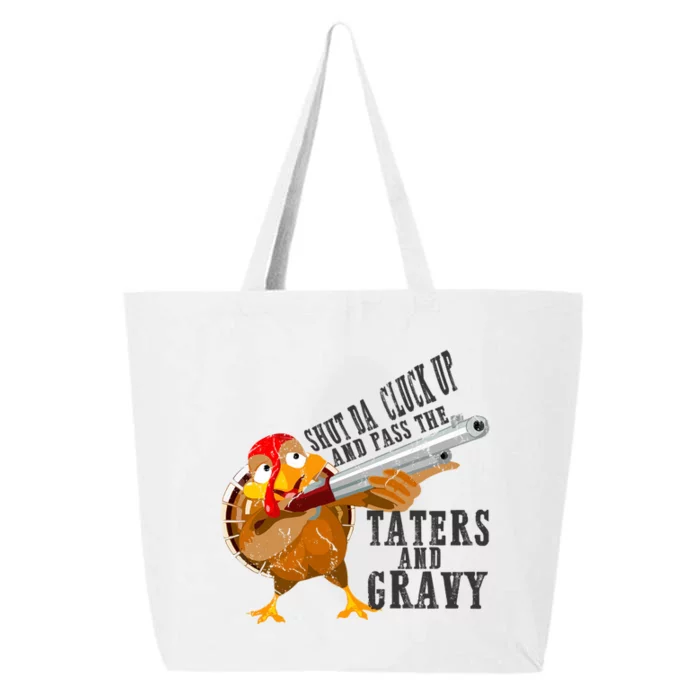 Shut Da Cluck Up Pass The Taters And Gravy Thanksgiving Gift Cute Gift 25L Jumbo Tote