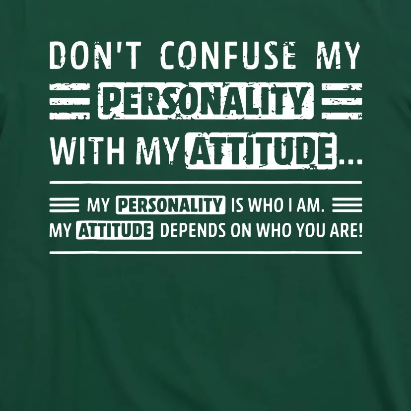 Sayings Dont Confuse My Personality With My Attitude T-Shirt