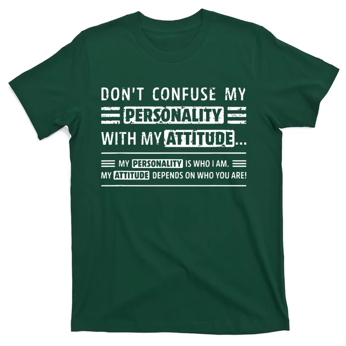 Sayings Dont Confuse My Personality With My Attitude T-Shirt