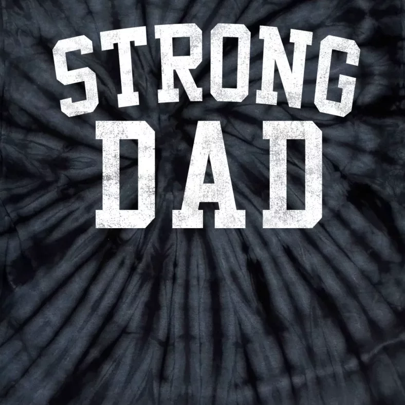 Strong Dad Classic Bold Font FatherS Day Daddy Tie-Dye T-Shirt