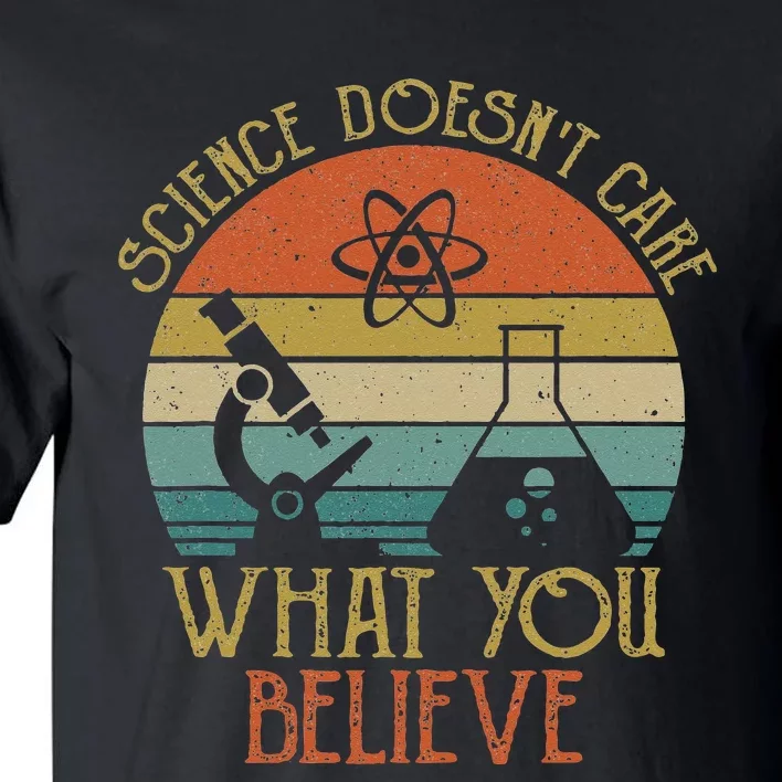 Science Doesn't Care What You Believe Retro Teacher Lovers Tall T-Shirt