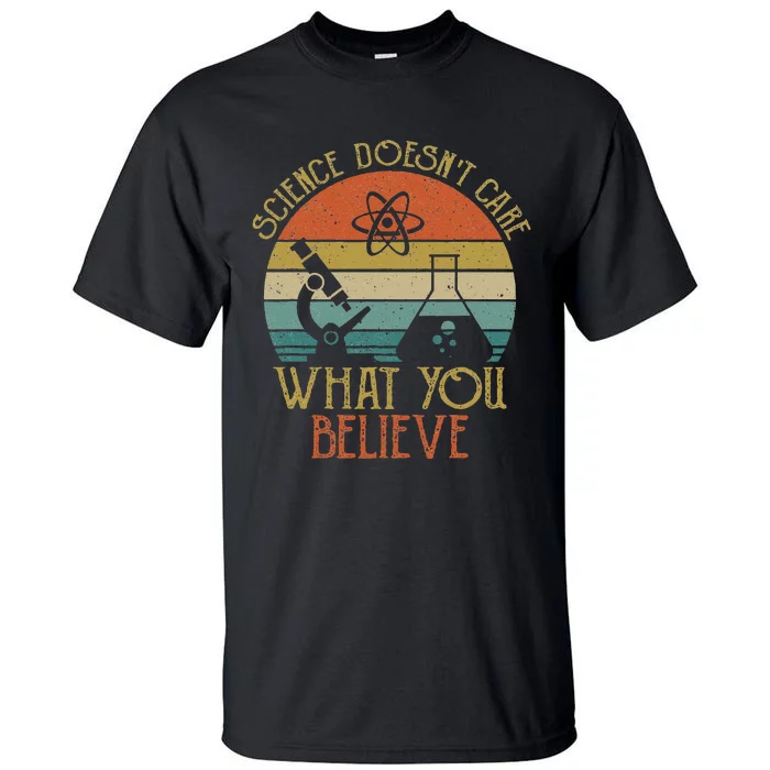 Science Doesn't Care What You Believe Retro Teacher Lovers Tall T-Shirt