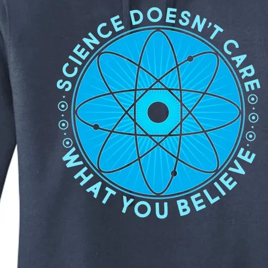 Science Doesn't Care What You Believe Women's Pullover Hoodie