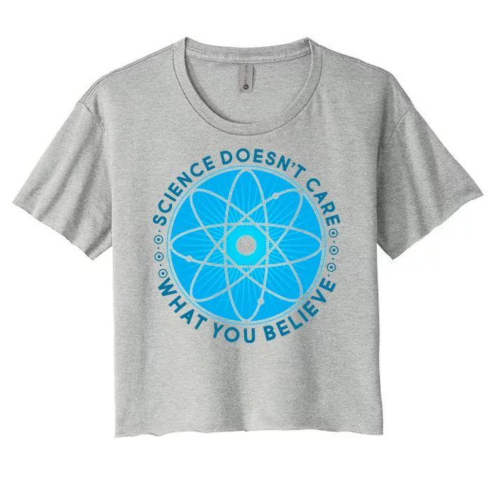 Science Doesn't Care What You Believe Women's Crop Top Tee