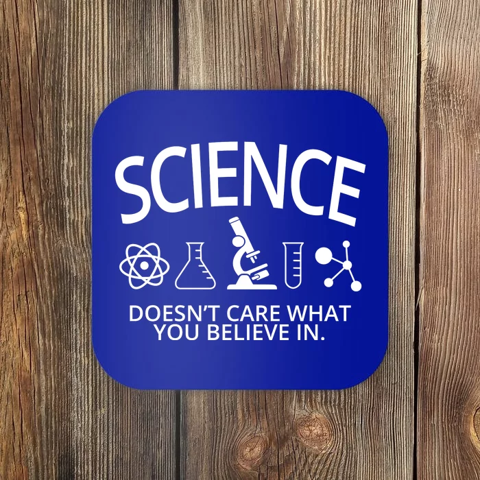 Science Doesn't Care What You Believe In Coaster