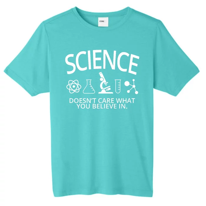 Science Doesn't Care What You Believe In ChromaSoft Performance T-Shirt