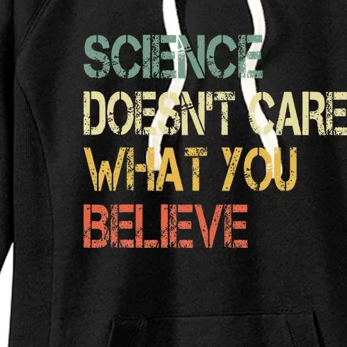 Science DoesnT Care What You Believe Women's Fleece Hoodie