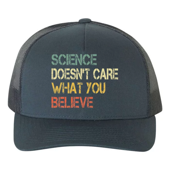 Science DoesnT Care What You Believe Yupoong Adult 5-Panel Trucker Hat