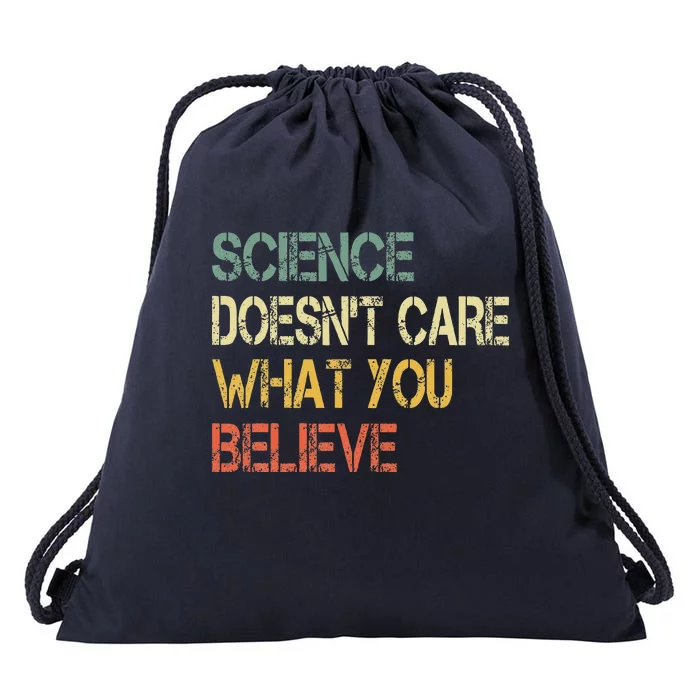 Science DoesnT Care What You Believe Drawstring Bag