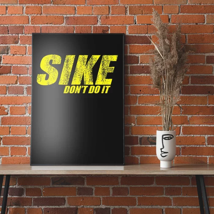 Sike Dont Do It Poster