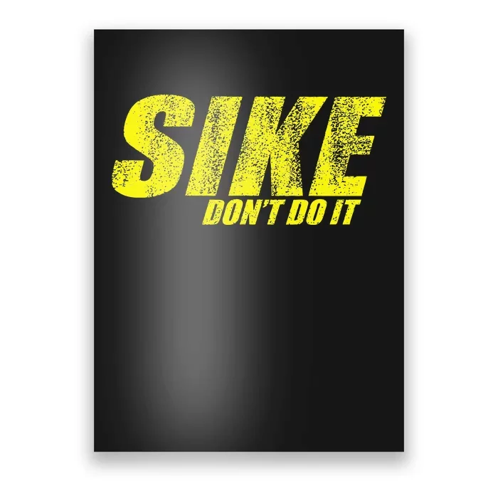 Sike Dont Do It Poster