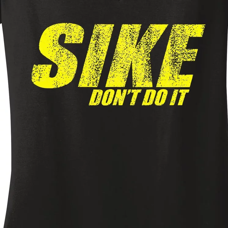 Sike Dont Do It Women's V-Neck T-Shirt