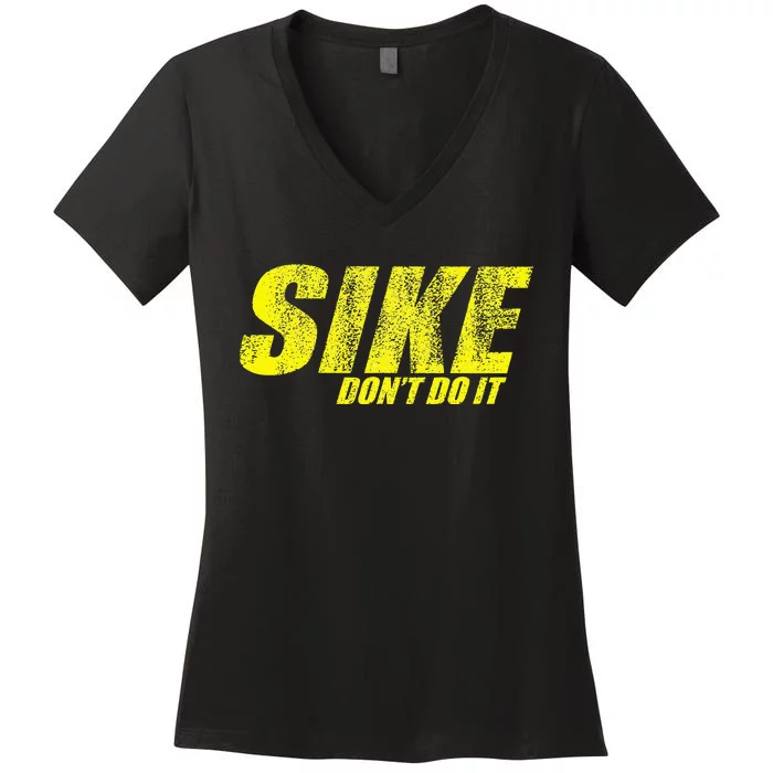 Sike Dont Do It Women's V-Neck T-Shirt