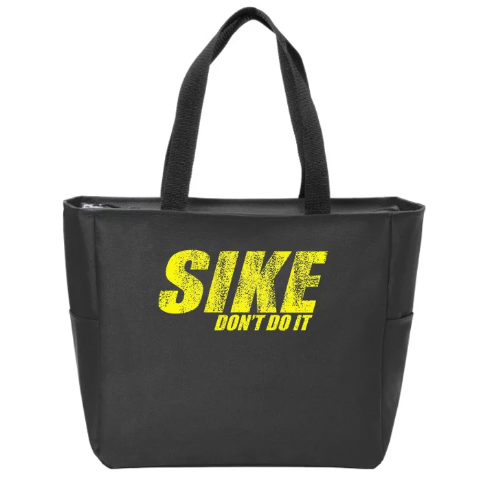 Sike Dont Do It Zip Tote Bag