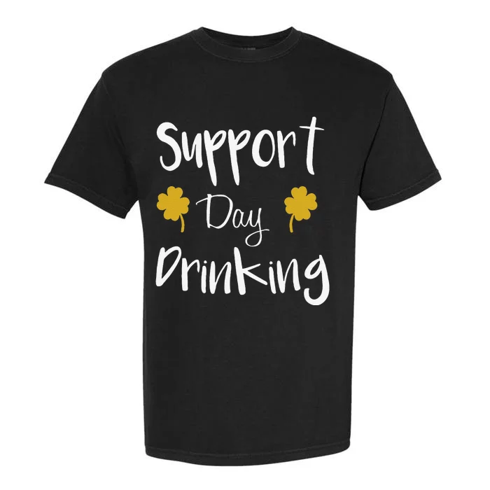 Support Day Drinking Funny Saint Patricks Day Garment-Dyed Heavyweight T-Shirt