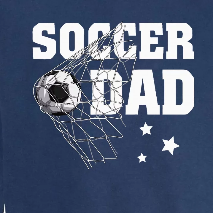 Soccer Dad Daddy Soccer Sport Lover Fan Garment-Dyed Sweatshirt