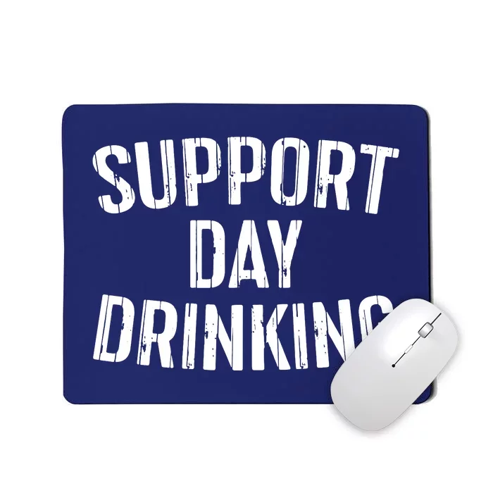 Support Day Drinking Mousepad