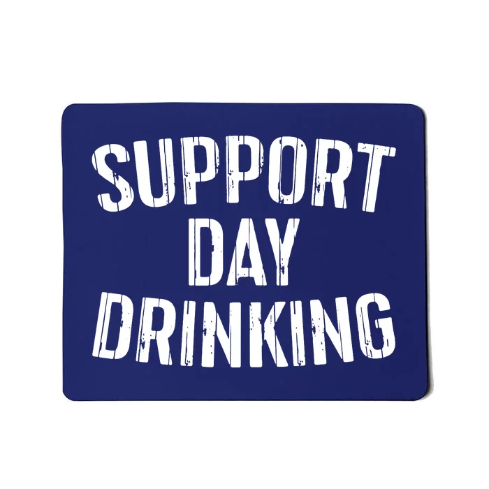 Support Day Drinking Mousepad