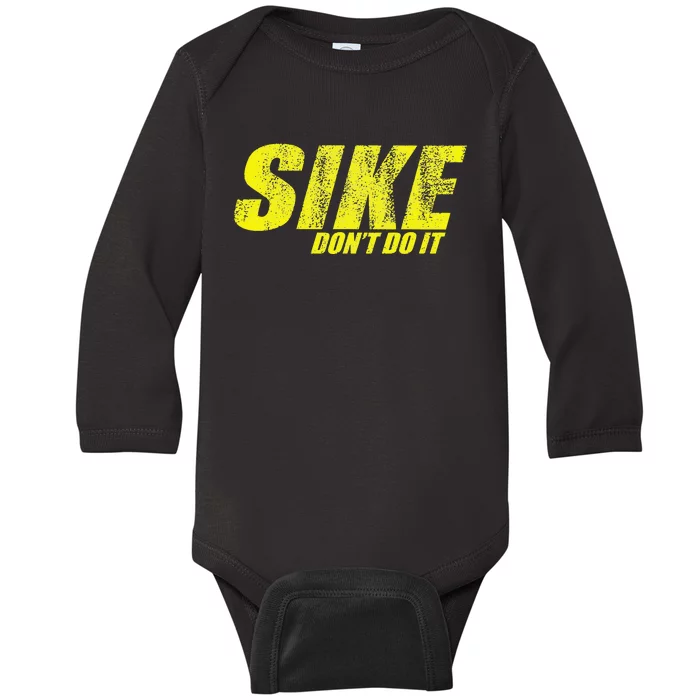 SIKE DONT DO IT Baby Long Sleeve Bodysuit