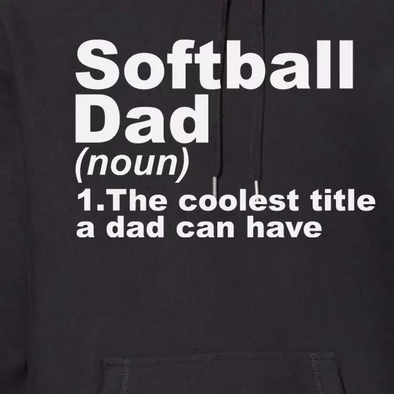 Softball Dad Definition Funny Sports Gift For Fathers Day Premium Hoodie