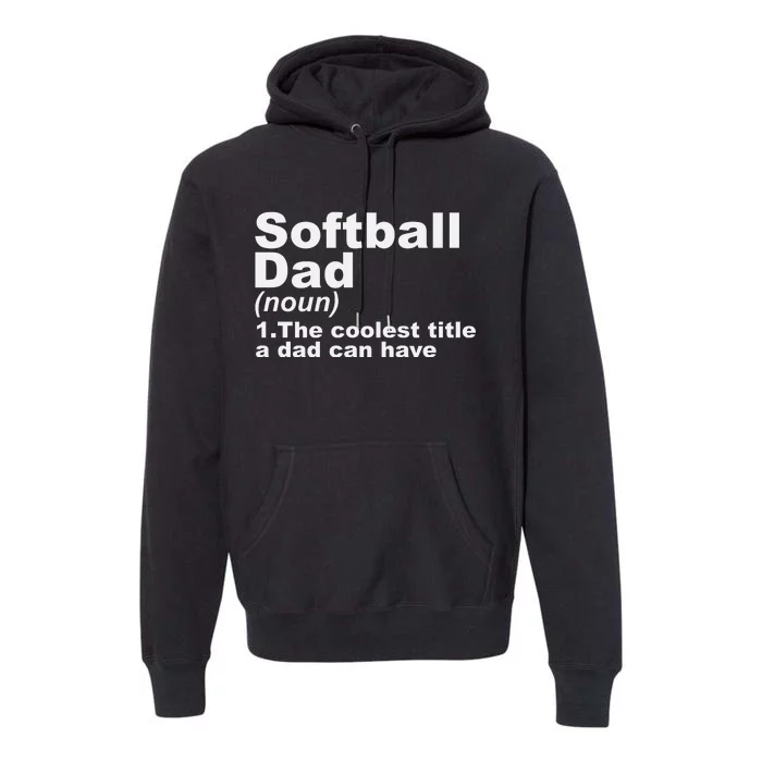 Softball Dad Definition Funny Sports Gift For Fathers Day Premium Hoodie