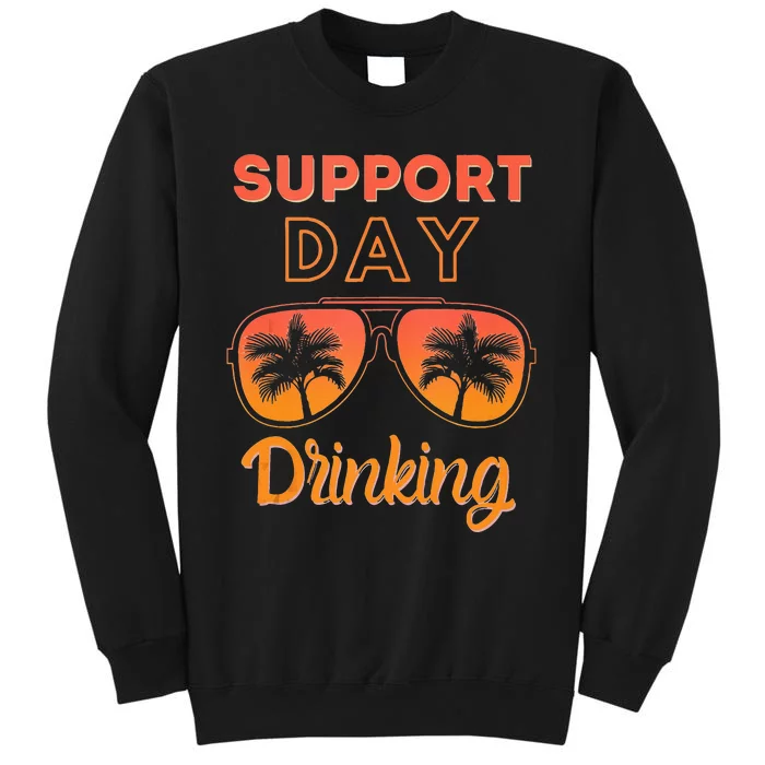 Support Day Drinking Funny Summer Beach Vacation Tank Top Tall Sweatshirt