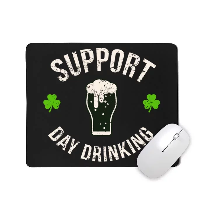 Support Day Drinking Funny Saint Pattys Gift Mousepad