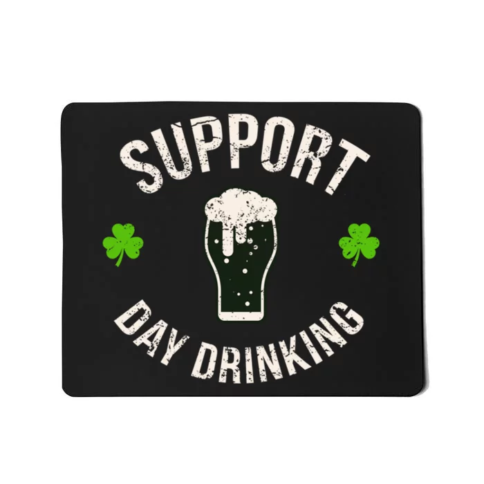 Support Day Drinking Funny Saint Pattys Gift Mousepad