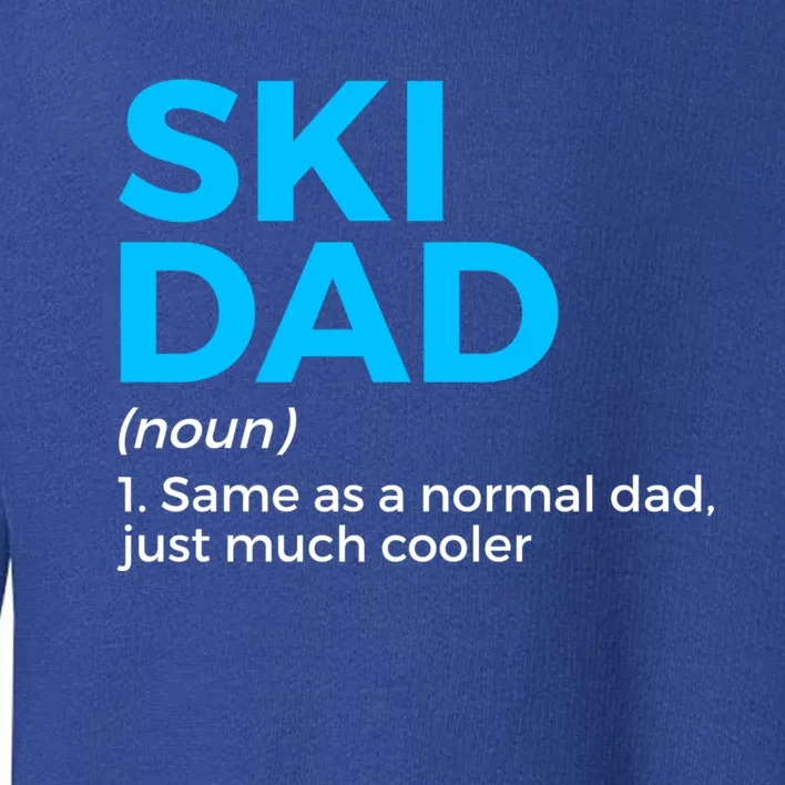 Ski Dad Definition Funny Skiing For Skiers Gift Toddler Sweatshirt