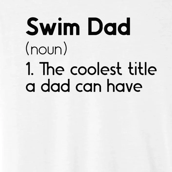 Swim Dad Definition Swimming Dad Of A Swimmer Father ChromaSoft Performance T-Shirt