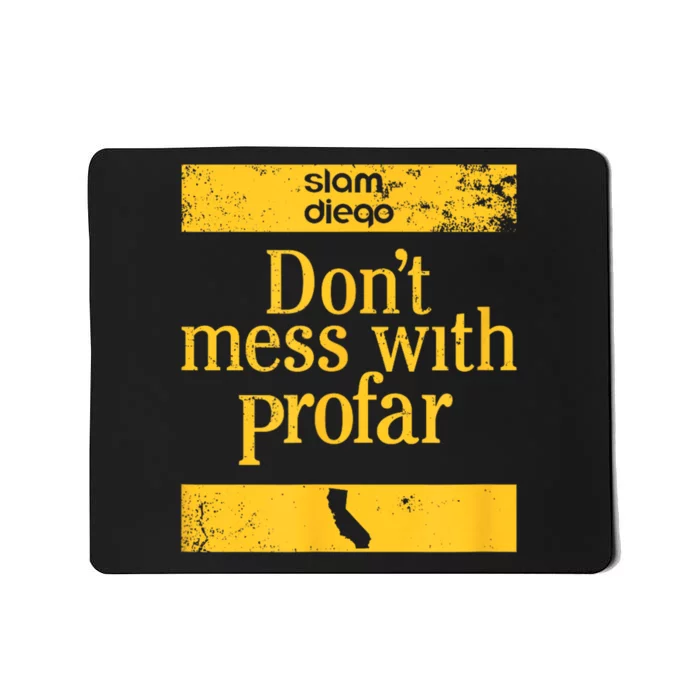 Slam Diego DonT Mess With Profar Mousepad