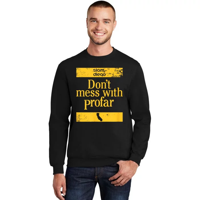 Slam Diego DonT Mess With Profar Tall Sweatshirt