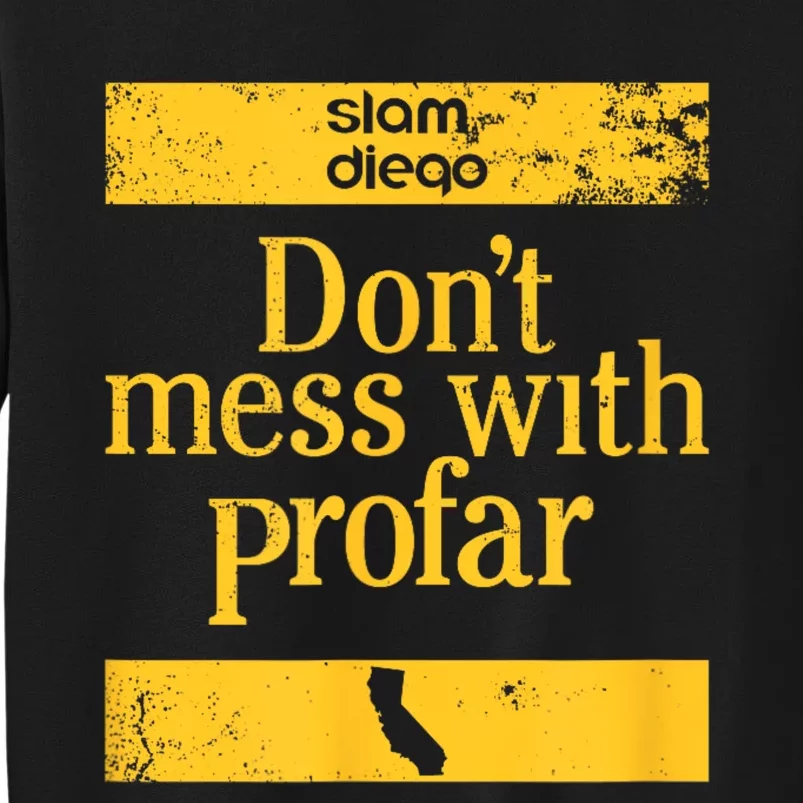 Slam Diego DonT Mess With Profar Tall Sweatshirt