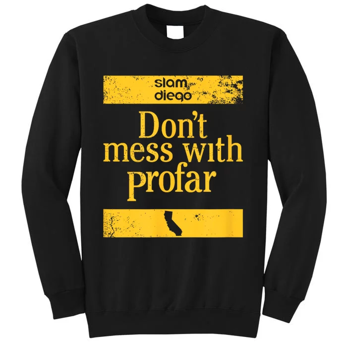 Slam Diego DonT Mess With Profar Tall Sweatshirt