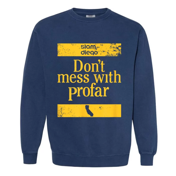 Slam Diego DonT Mess With Profar Garment-Dyed Sweatshirt