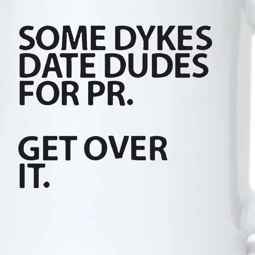 Some Dykes Date Dudes For Pr Get Over It Black Color Changing Mug