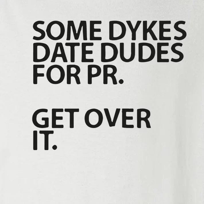 Some Dykes Date Dudes For Pr Get Over It Toddler Long Sleeve Shirt