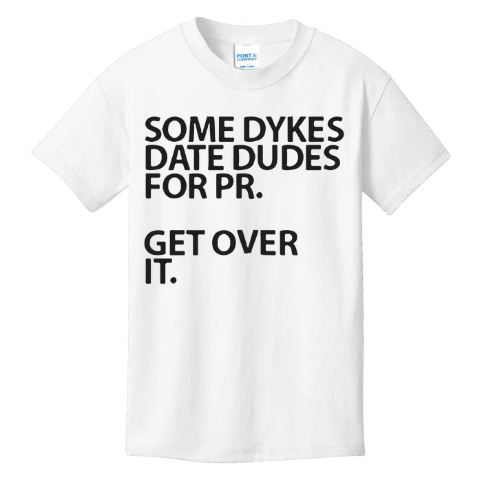 Some Dykes Date Dudes For Pr Get Over It Kids T-Shirt