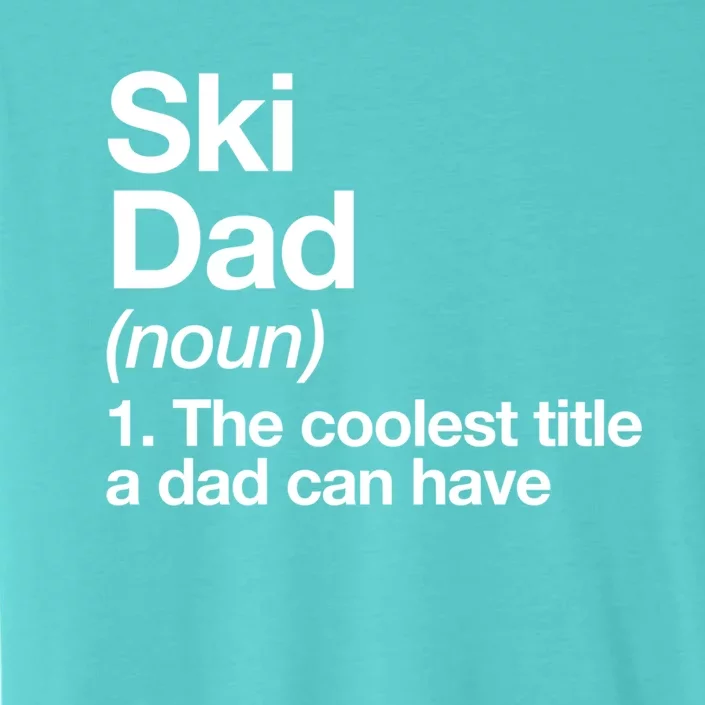 Ski Dad Definition Funny Sports Gift ChromaSoft Performance T-Shirt